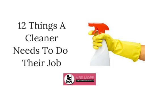 12 Things A Cleaner Needs To Do Their Job Well